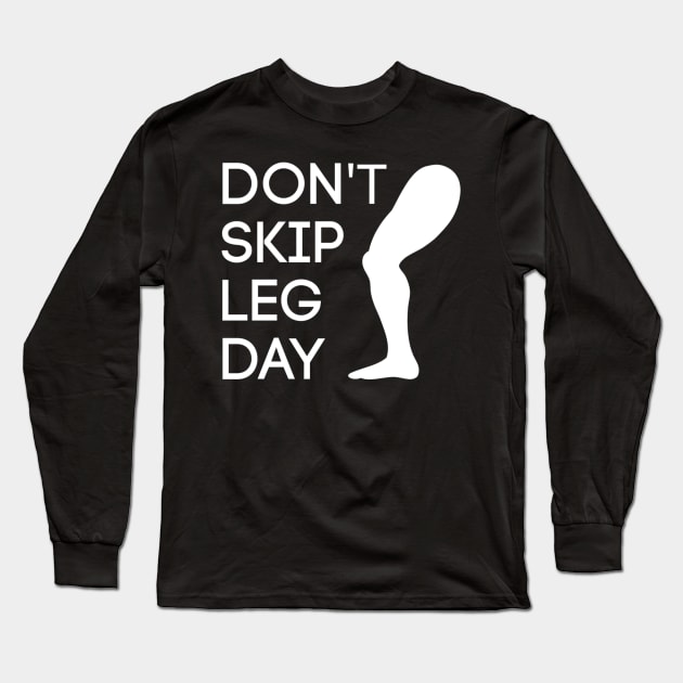 Don’t Skip Leg Day Long Sleeve T-Shirt by JimmyG